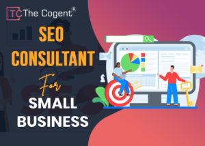 Read more about the article The Importance of SEO Consultant for Small Business