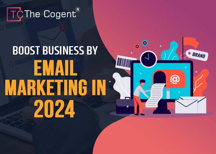 You are currently viewing 10 Best Strategies to Boost Business by Email Marketing in 2024