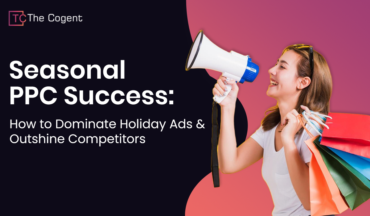 You are currently viewing Seasonal PPC Success: How to Dominate Holiday Ads & Outshine Competitors