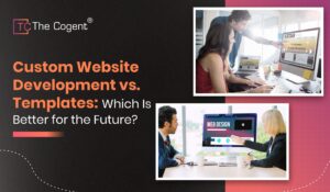Read more about the article Custom Website Development vs. Templates: Which Is Better for the Future?