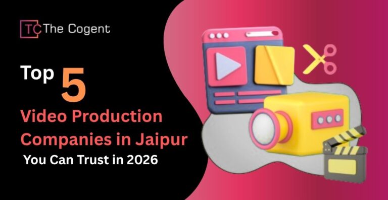 Top 5 Video Production Companies in Jaipur You Can Trust in 2026