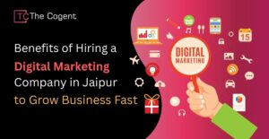 Read more about the article Benefits of Hiring a Digital Marketing Company in Jaipur to Grow Business Fast